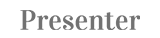 Presenter